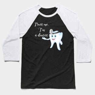 I'm a dentist Baseball T-Shirt